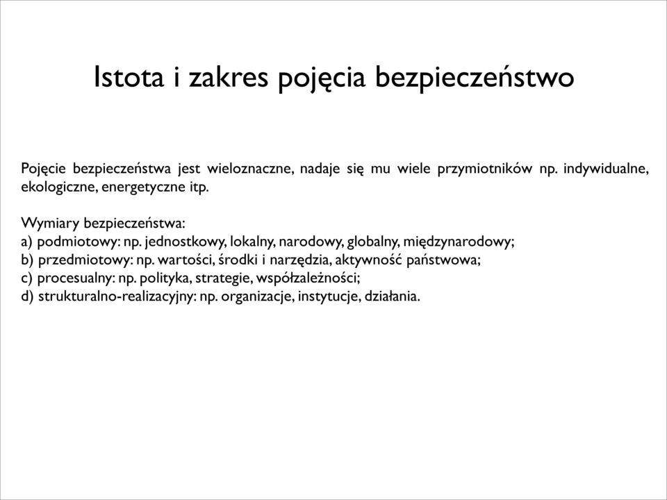 jednostkowy, lokalny, narodowy, globalny, międzynarodowy; b) przedmiotowy: np.