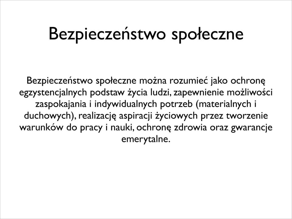 indywidualnych potrzeb (materialnych i duchowych), realizację aspiracji