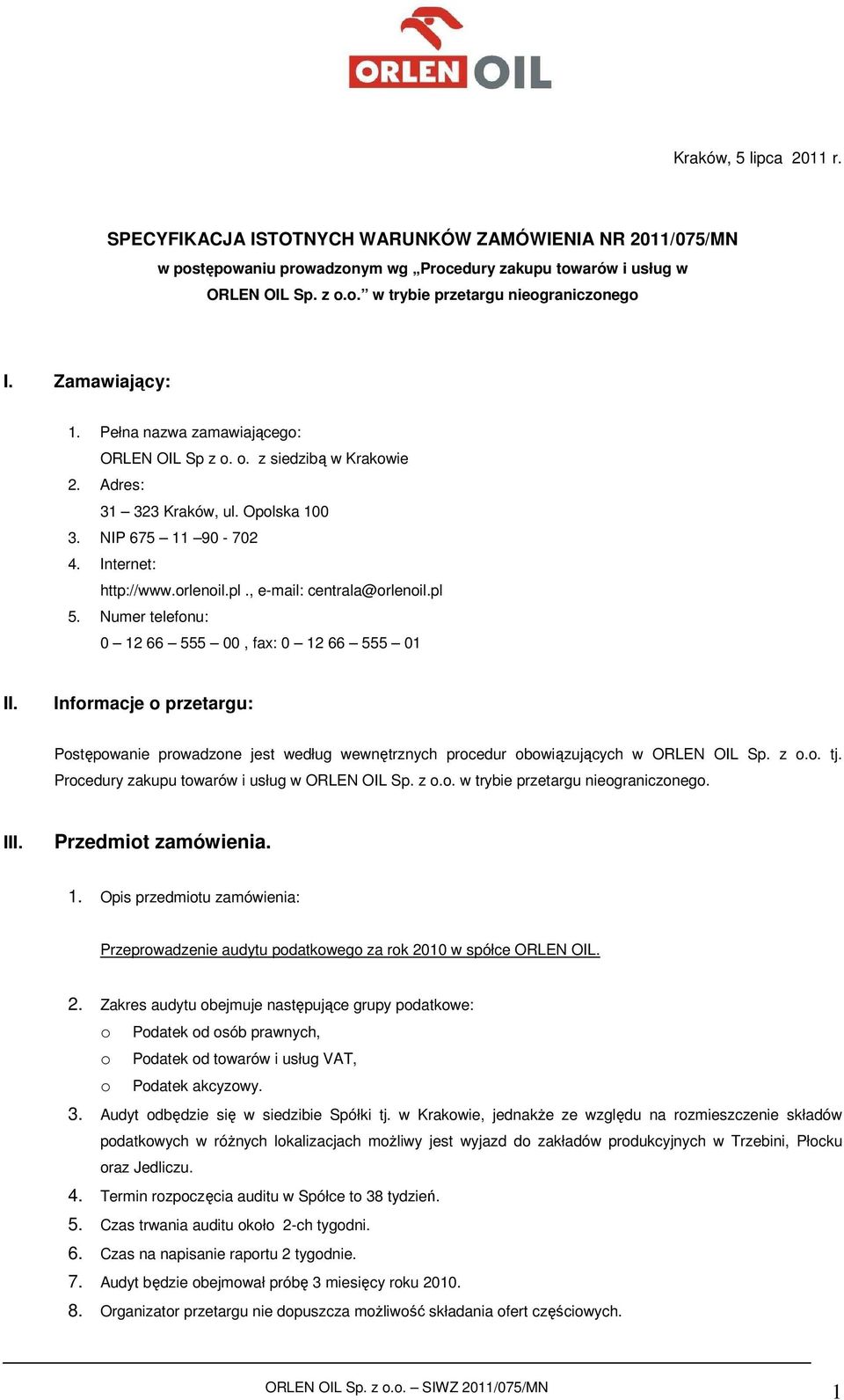 , e-mail: centrala@orlenoil.pl 5. Numer telefonu: 0 12 66 555 00, fax: 0 12 66 555 01 II.