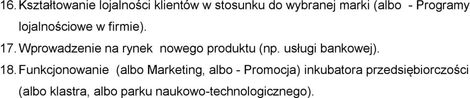 Wprowadzenie na rynek nowego produktu (np. usługi bankowej). 18.