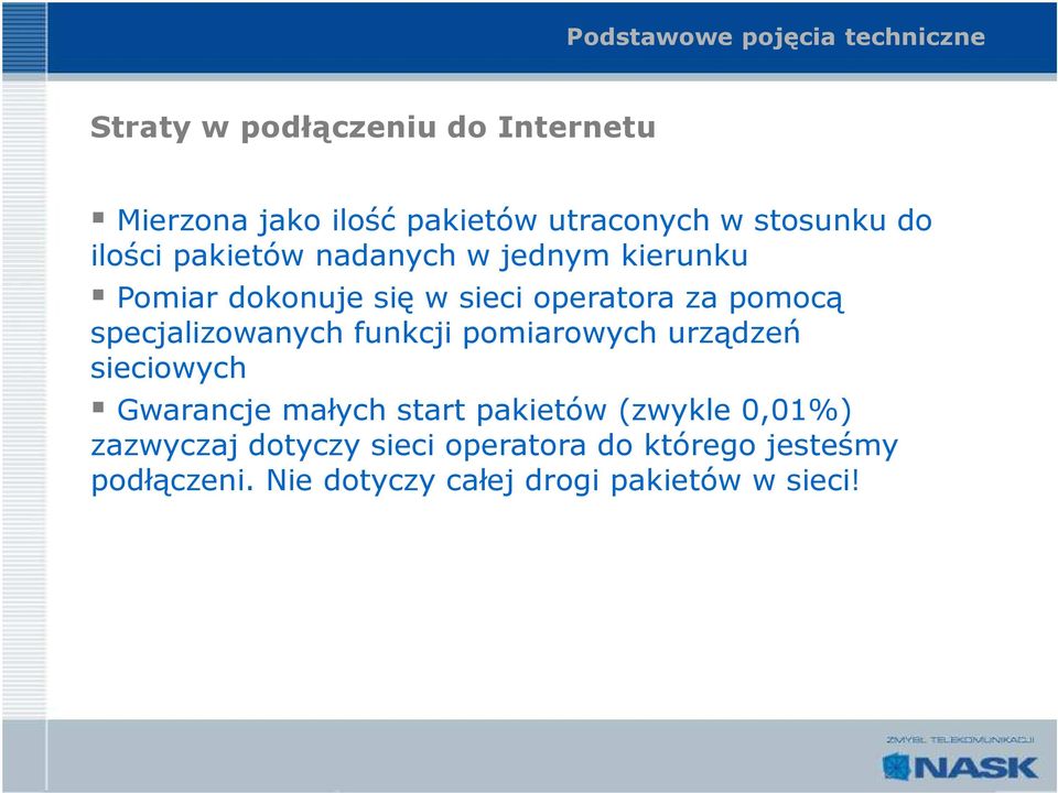 specjalizowanych funkcji pomiarowych urządzeń sieciowych Gwarancje małych start pakietów (zwykle 0,01%)