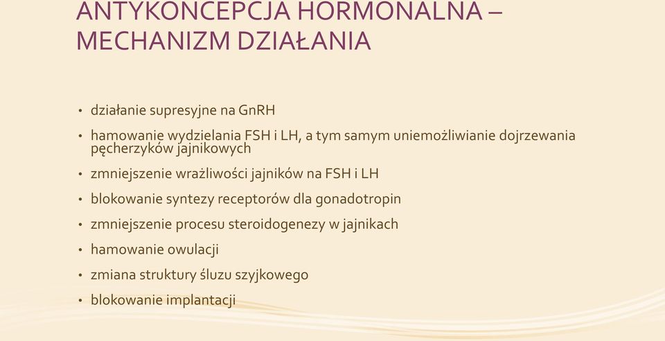 wrażliwości jajników na FSH i LH blokowanie syntezy receptorów dla gonadotropin zmniejszenie