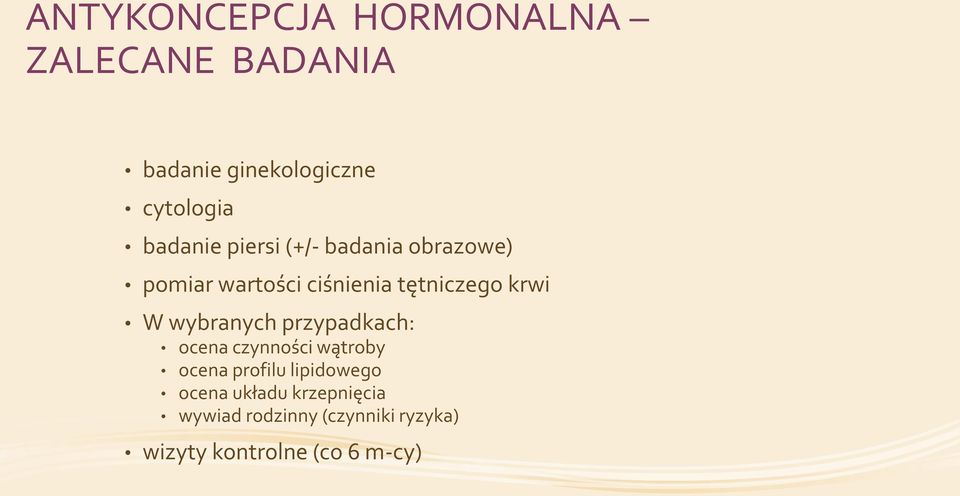 krwi W wybranych przypadkach: ocena czynności wątroby ocena profilu lipidowego