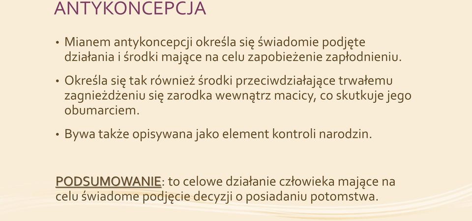 Określa się tak również środki przeciwdziałające trwałemu zagnieżdżeniu się zarodka wewnątrz macicy, co