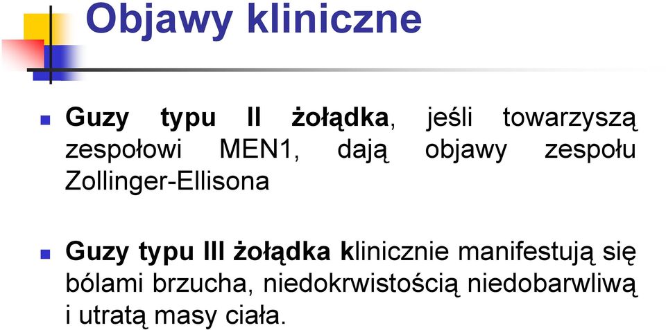 Guzy typu III żołądka klinicznie manifestują się bólami