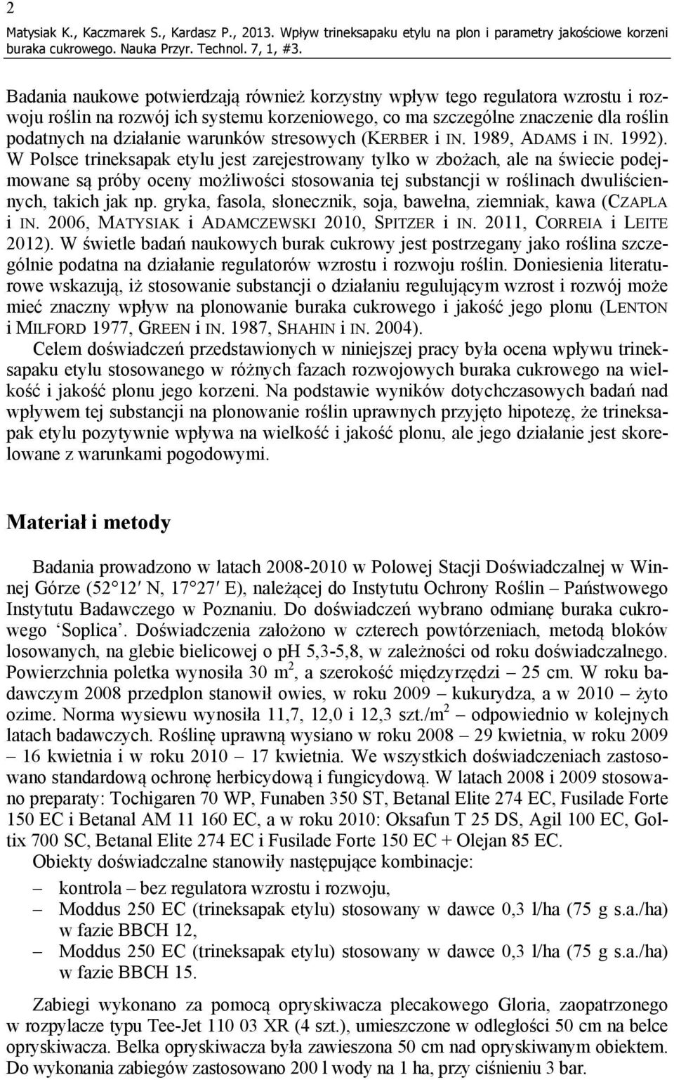 szczególne znaczenie dla roślin podatnych na działanie warunków stresowych (KERBER i IN. 1989, ADAMS i IN. 1992).