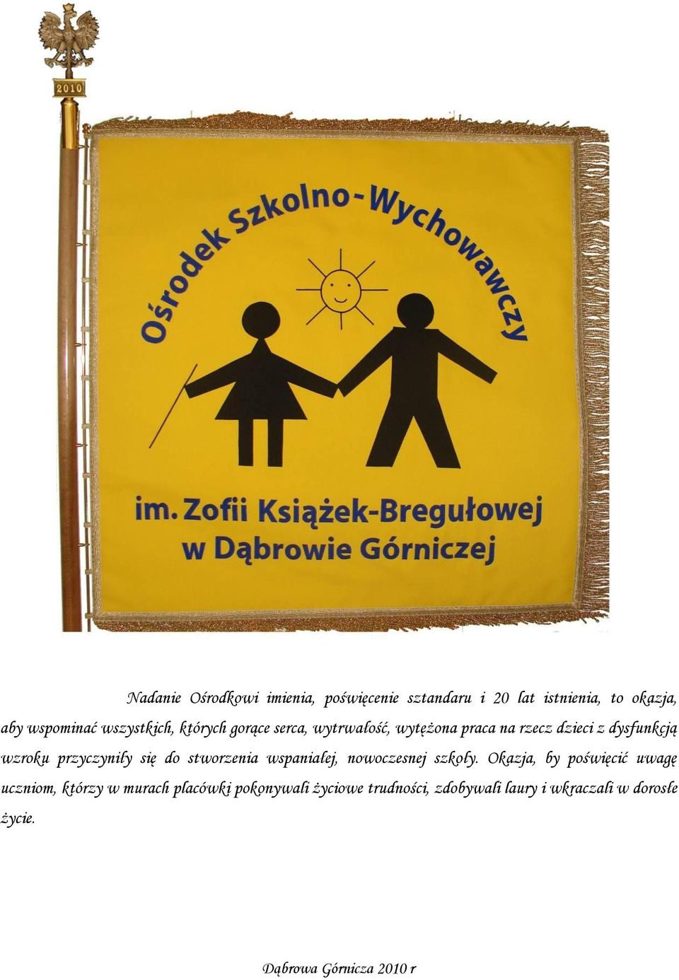 przyczyniły się do stworzenia wspaniałej, nowoczesnej szkoły.