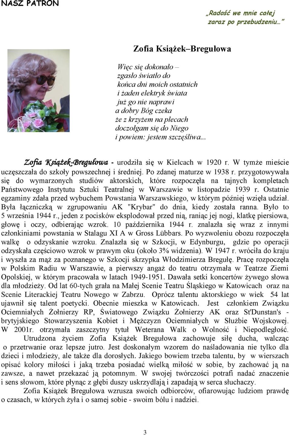 W tymże mieście uczęszczała do szkoły powszechnej i średniej. Po zdanej maturze w 1938 r.