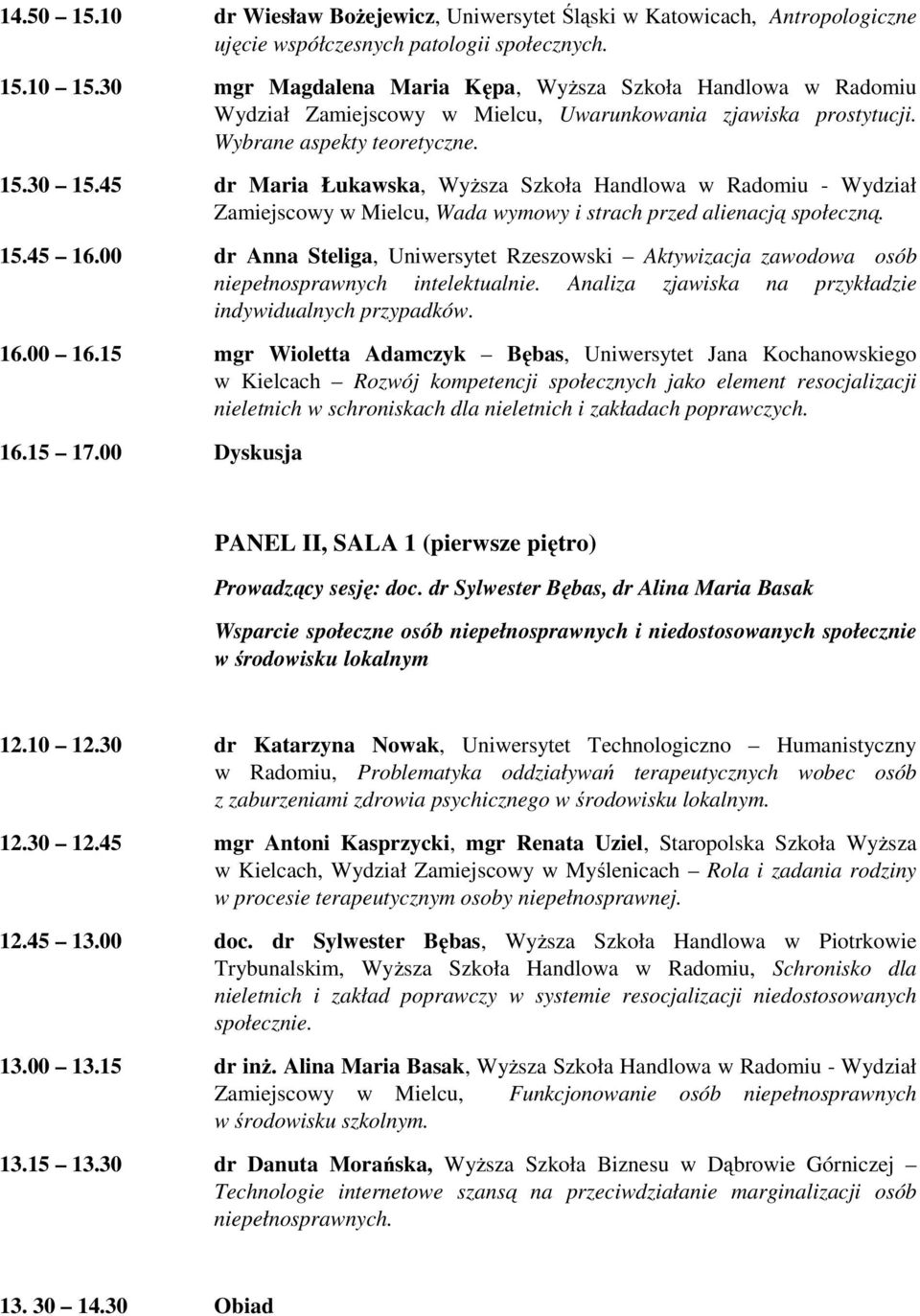 45 dr Maria Łukawska, Wyższa Szkoła Handlowa w Radomiu - Wydział Zamiejscowy w Mielcu, Wada wymowy i strach przed alienacją społeczną. 15.45 16.