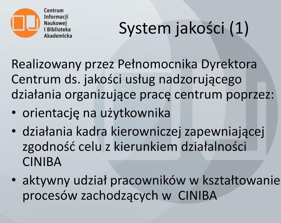 orientację na użytkownika działania kadra kierowniczej zapewniającej zgodność celu