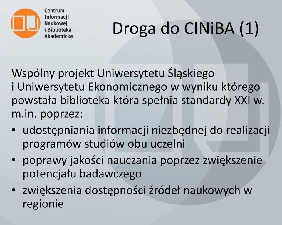 poprzez: udostępniania informacji niezbędnej do realizacji programów studiów obu uczelni