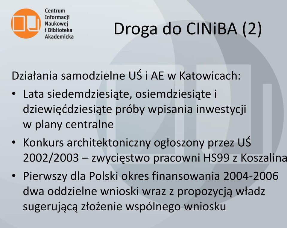 architektoniczny ogłoszony przez UŚ 2002/2003 zwycięstwo pracowni HS99 z Koszalina Pierwszy dla