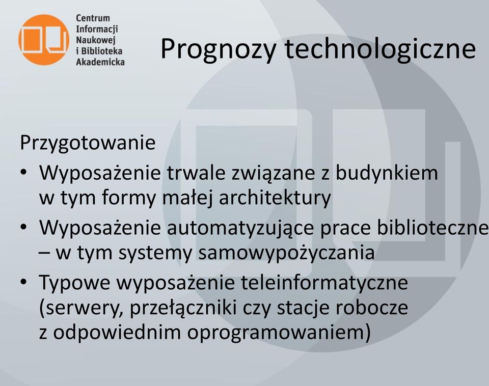 biblioteczne w tym systemy samowypożyczania Typowe wyposażenie