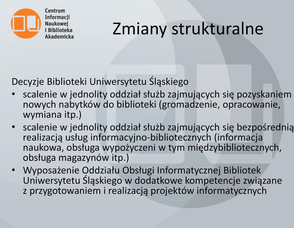 ) scalenie w jednolity oddział służb zajmujących się bezpośrednią realizacją usług informacyjno-bibliotecznych (informacja naukowa, obsługa