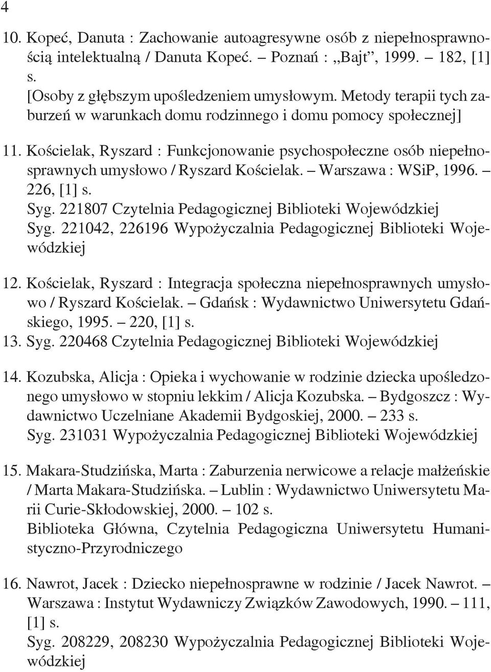 Warszawa : WSiP, 1996. 226, [1] s. Syg. 221807 Syg. 221042, 226196 Wypożyczalnia Pedagogicznej Biblioteki Wojewódzkiej 12.