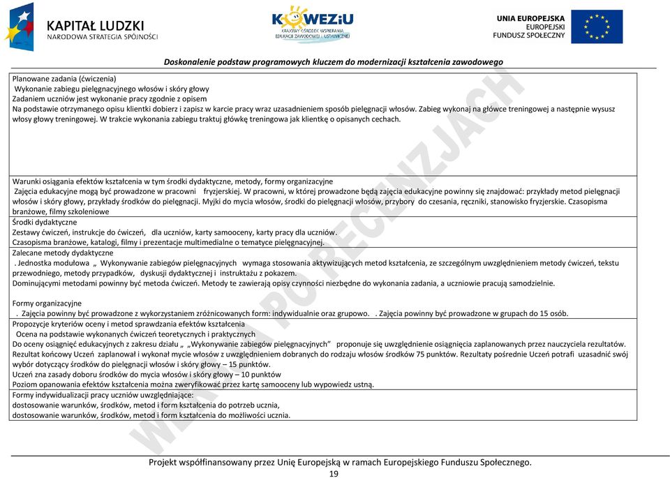 W trakcie wykonania zabiegu traktuj główkę treningowa jak klientkę o opisanych cechach.