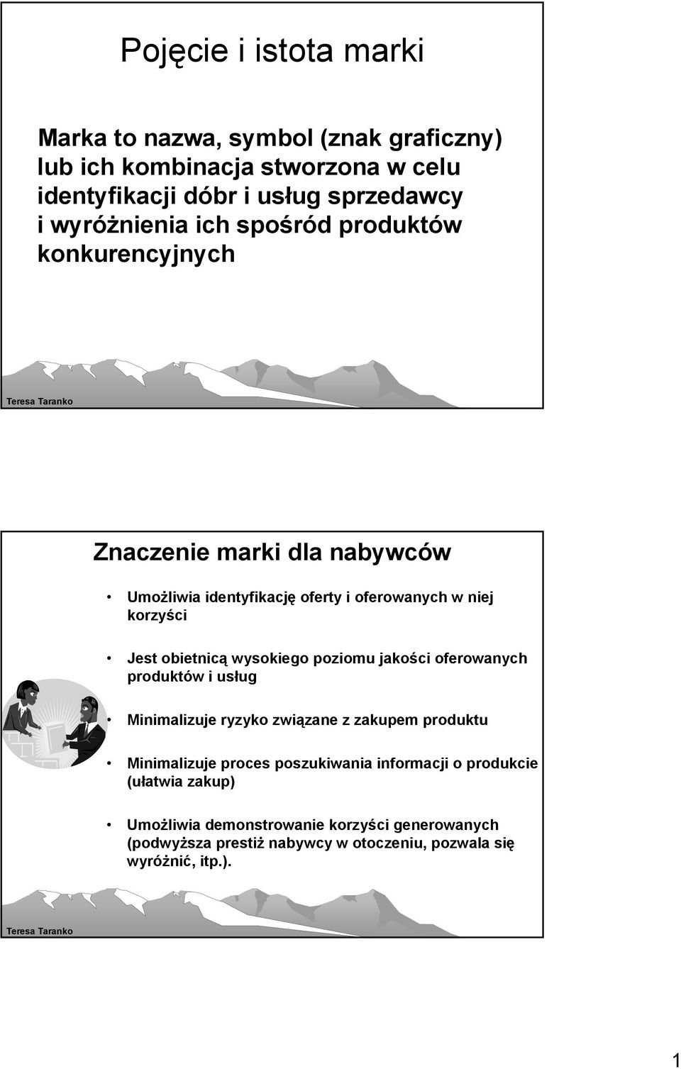 obietnicą wysokiego poziomu jakości oferowanych produktów i usług Minimalizuje ryzyko związane z zakupem produktu Minimalizuje proces poszukiwania