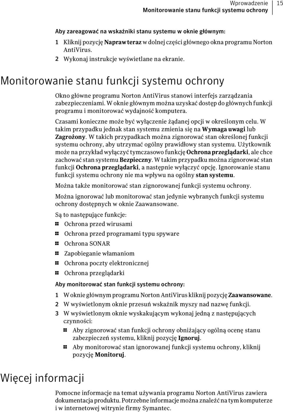 W oknie głównym można uzyskać dostęp do głównych funkcji programu i monitorować wydajność komputera. Czasami konieczne może być wyłączenie żądanej opcji w określonym celu.