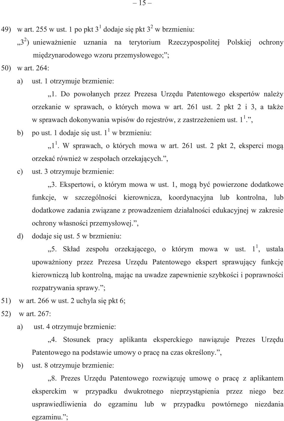 2 pkt 2 i 3, a także w sprawach dokonywania wpisów do rejestrów, z zastrzeżeniem ust. 1 1., b) po ust. 1 dodaje się ust. 1 1 w brzmieniu: 1 1. W sprawach, o których mowa w art. 261 ust.