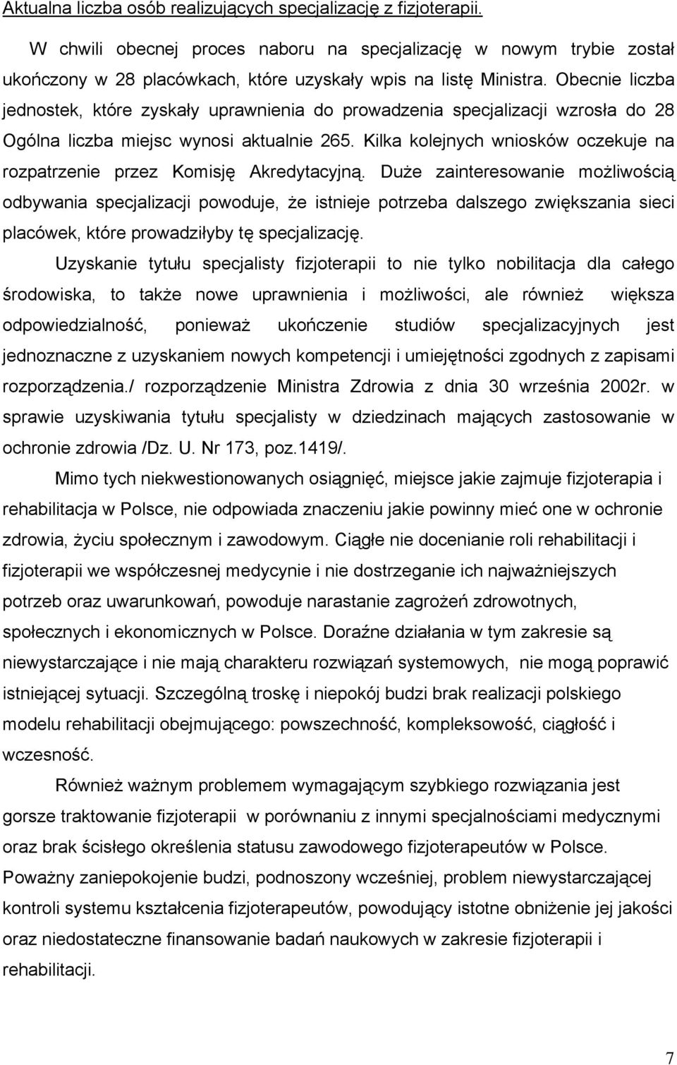 Kilka kolejnych wniosków oczekuje na rozpatrzenie przez Komisję Akredytacyjną.