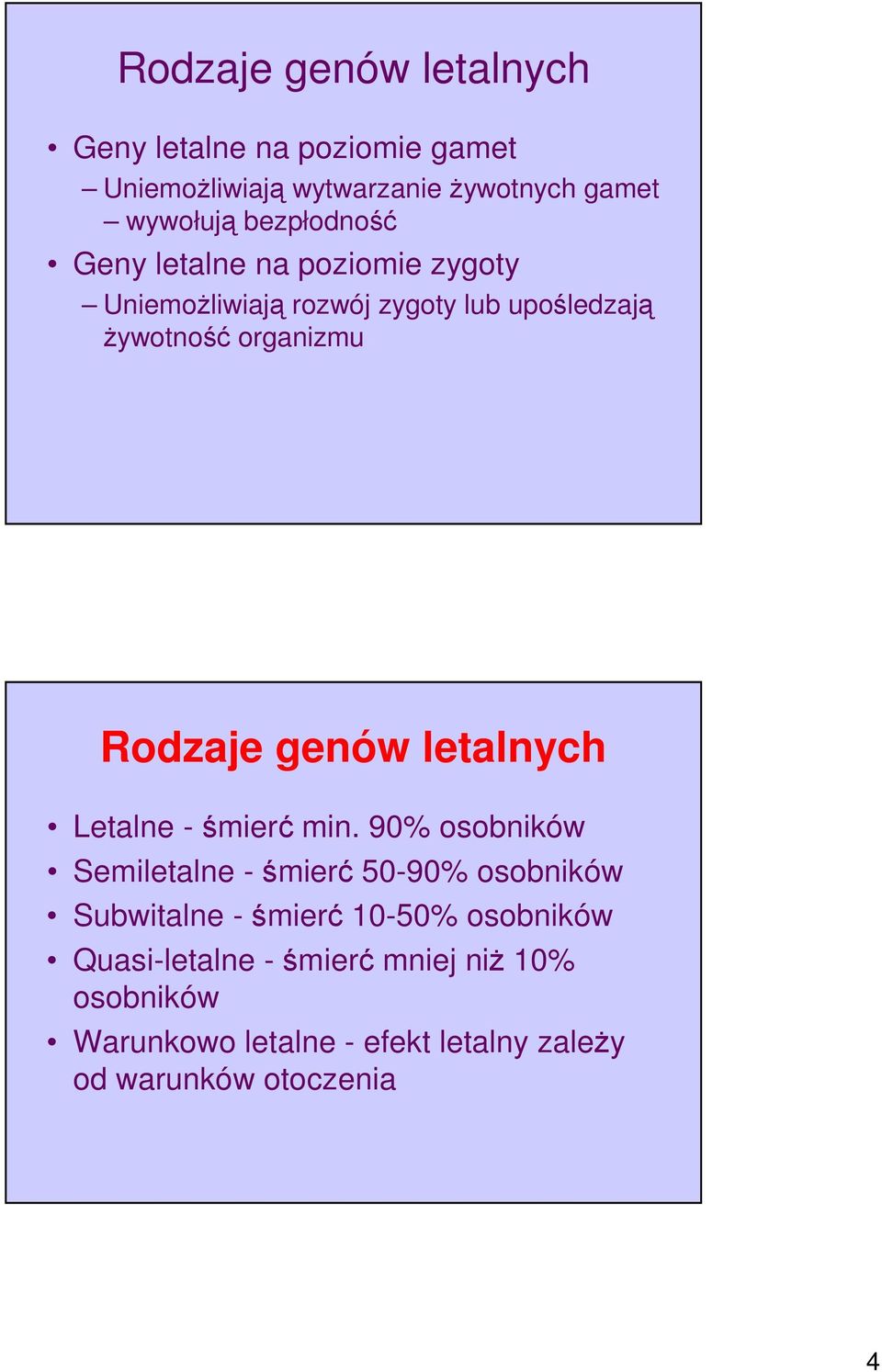 Rodzaje genów letalnych Letalne - śmierć min.