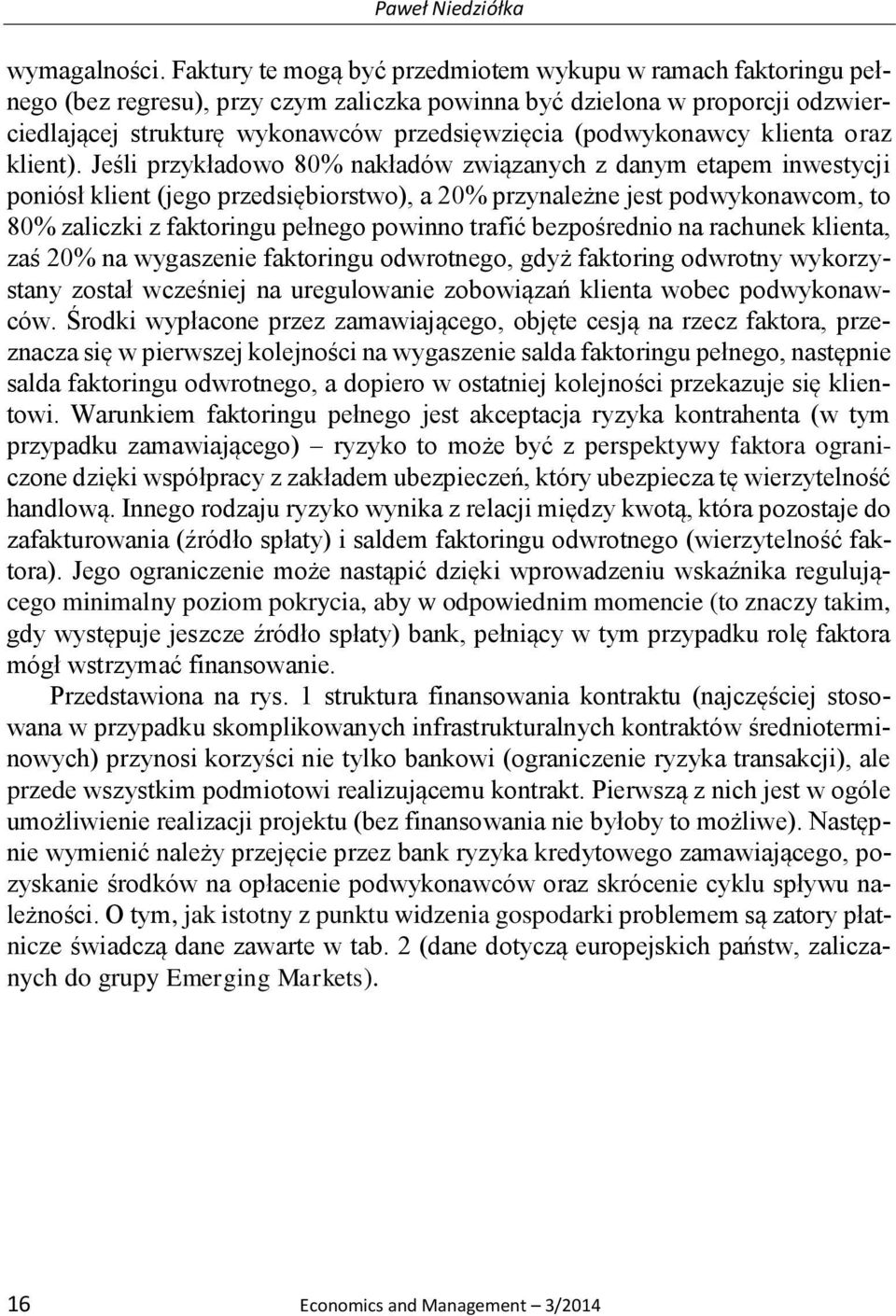 (podwykonawcy klienta oraz klient).
