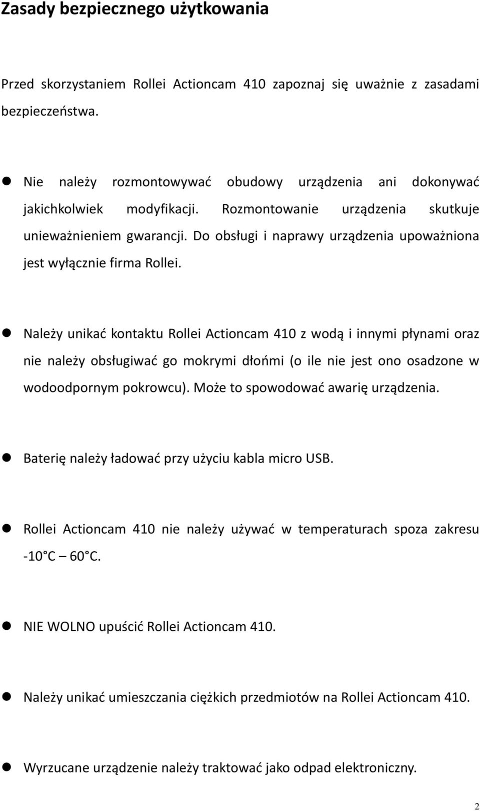 Do obsługi i naprawy urządzenia upoważniona jest wyłącznie firma Rollei.