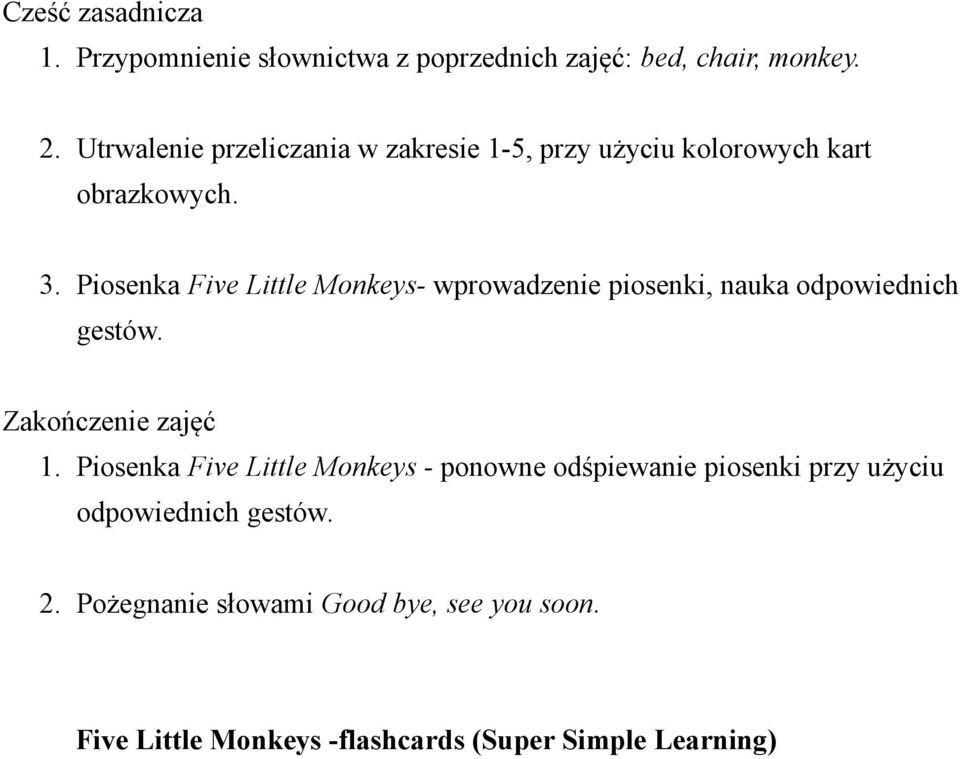 Piosenka Five Little Monkeys- wprowadzenie piosenki, nauka odpowiednich gestów. Zakończenie zajęć 1.