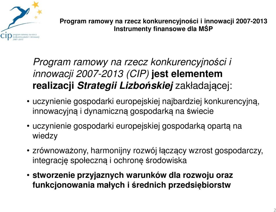 uczynienie gospodarki europejskiej gospodarką opartą na wiedzy zrównoważony, harmonijny rozwój łączący wzrost gospodarczy,