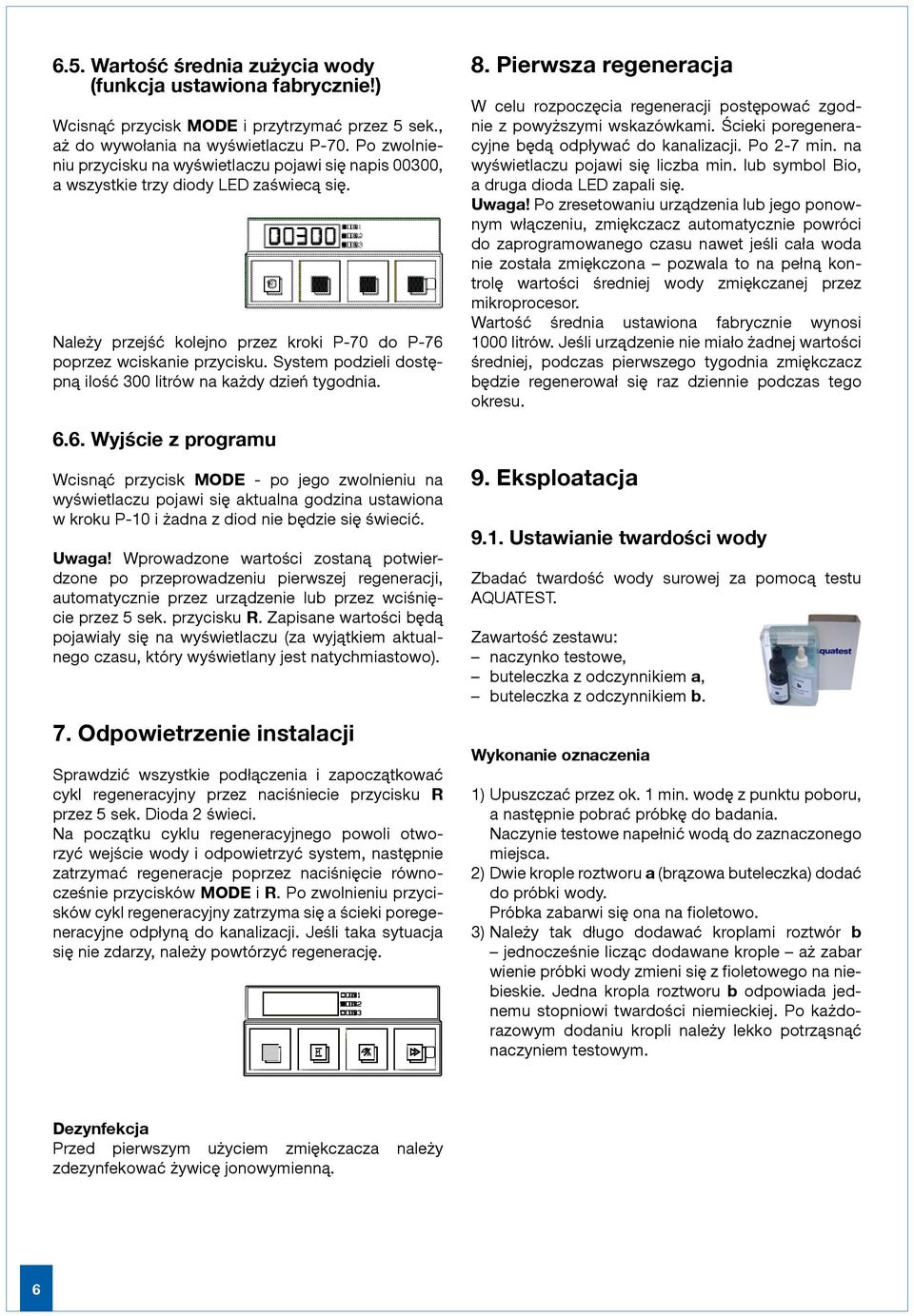 System podzieli dostępną ilość 300 litrów na każdy dzień tygodnia. 6.