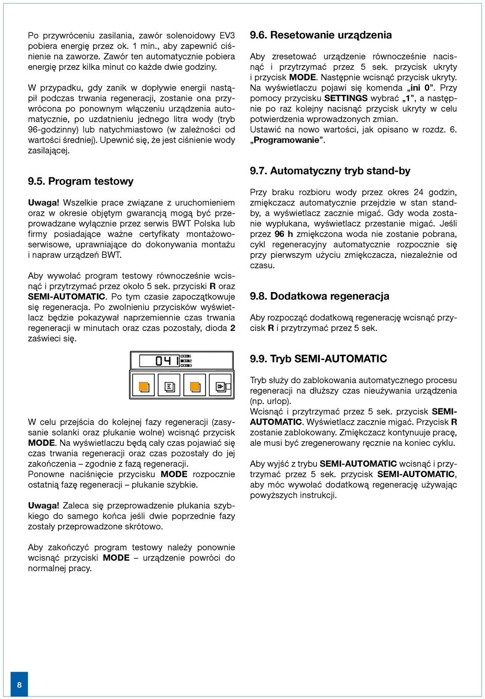 96-godzinny) lub natychmiastowo (w zależności od wartości średniej). Upewnić się, że jest ciśnienie wody zasilającej. 9.5. Program testowy Uwaga!