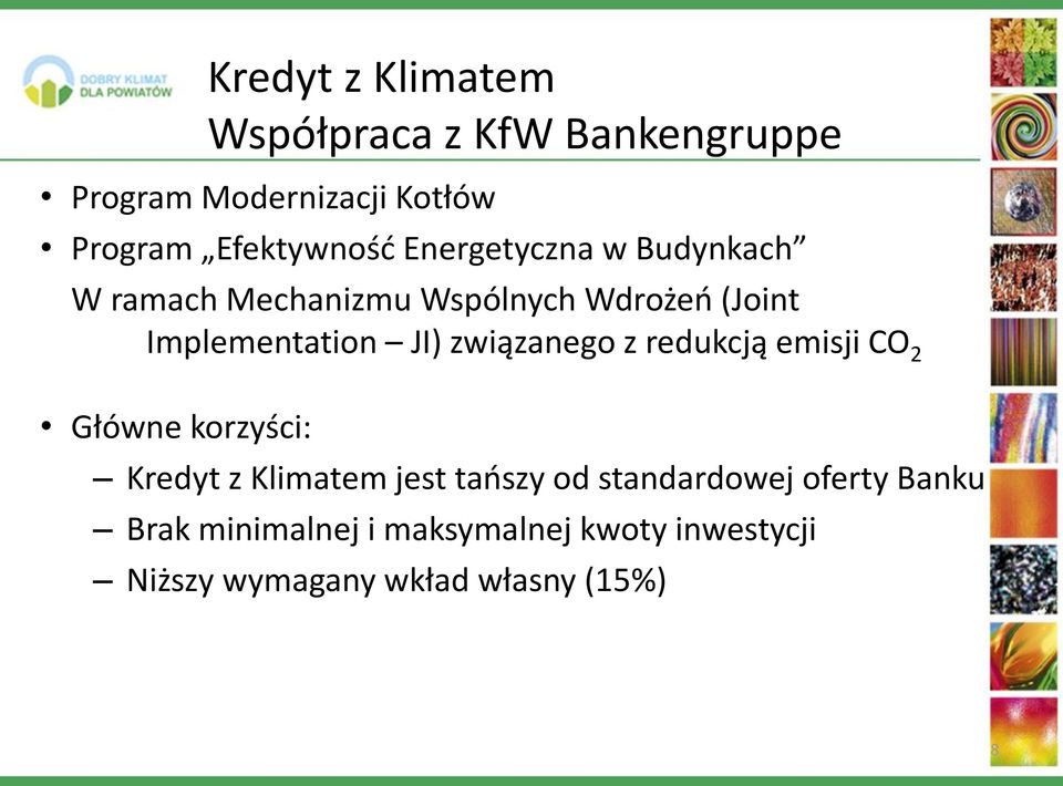 Kredyt z Klimatem Współpraca z KfW Bankengruppe Kredyt z Klimatem jest tańszy od standardowej