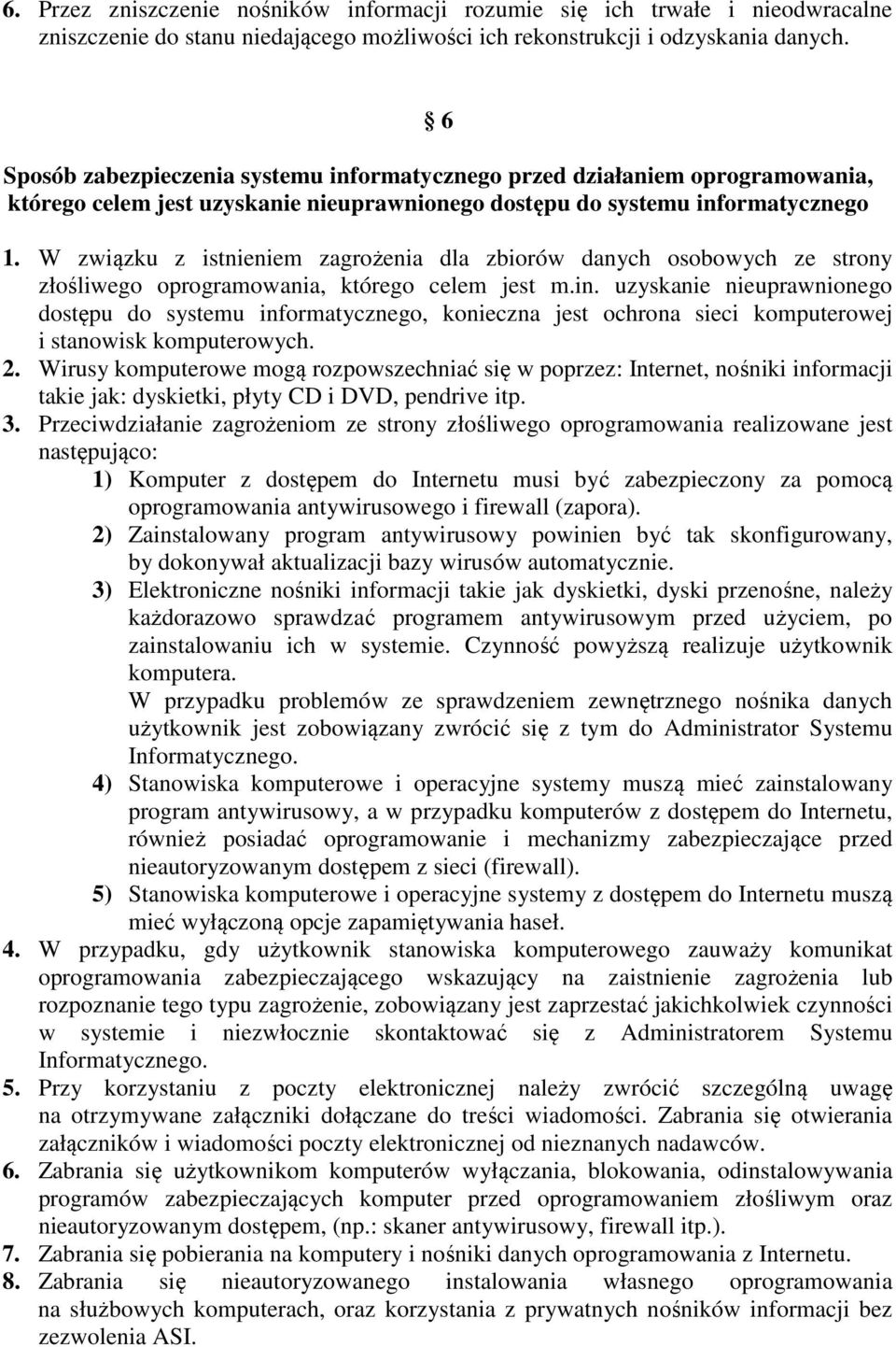 W związku z istnieniem zagrożenia dla zbiorów danych osobowych ze strony złośliwego oprogramowania, którego celem jest m.in.