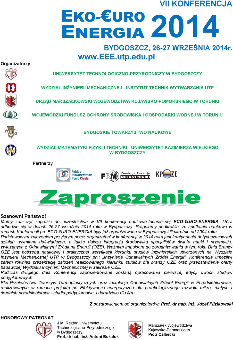 FUNDUSZ OCHRONY ŚRODOWISKA I GOSPODARKI WODNEJ W TORUNIU BYDGOSKIE TOWARZYSTWO NAUKOWE WYDZIAŁ MATEMATYKI FIZYKI I TECHNIKI - UNIWERSYTET KAZIMIERZA WIELKIEGO W BYDGOSZCZY Partnerzy Szanowni Państwo!