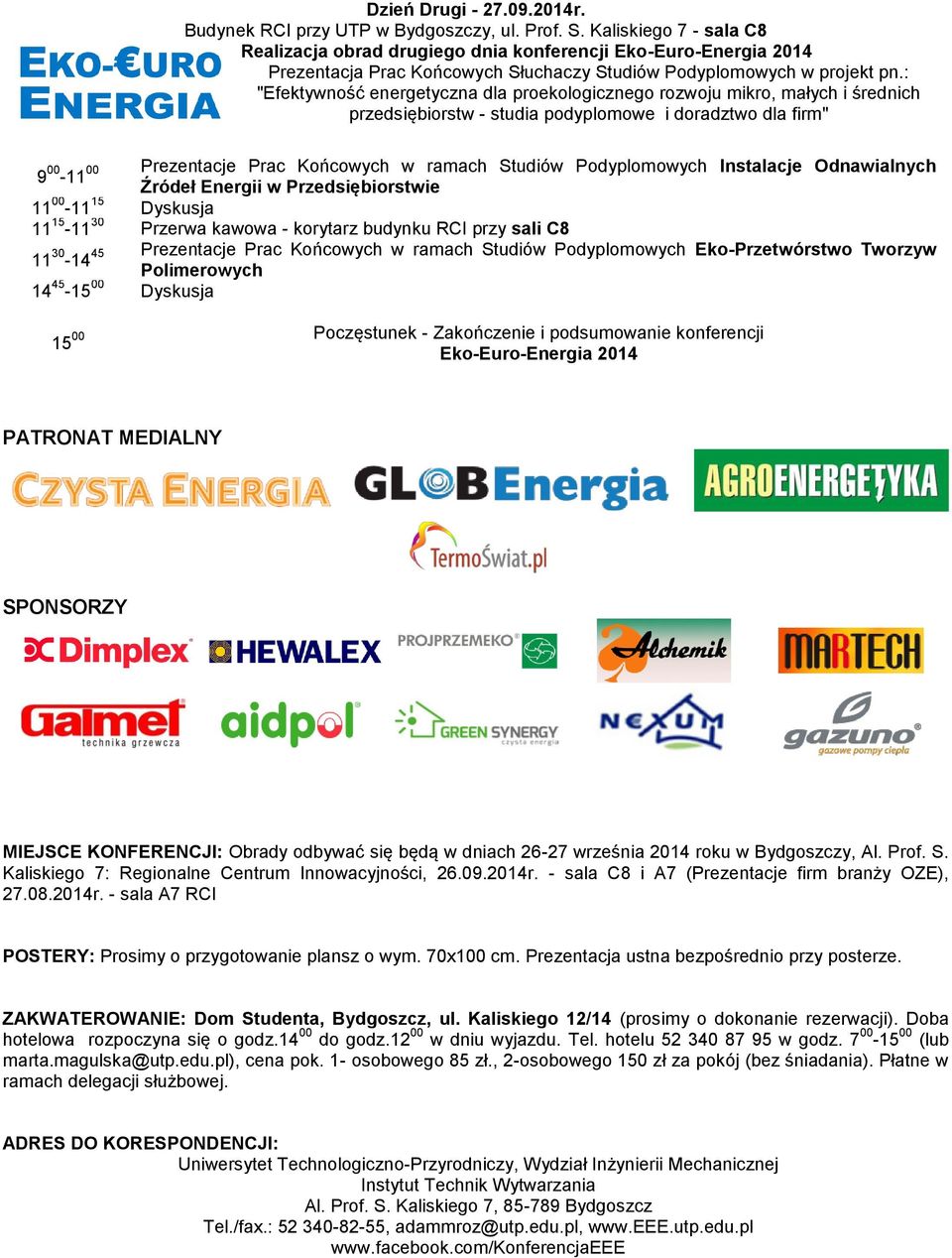 : "Efektywność energetyczna dla proekologicznego rozwoju mikro, małych i średnich przedsiębiorstw - studia podyplomowe i doradztwo dla firm" 9 00 00 Prezentacje Prac Końcowych w ramach Studiów