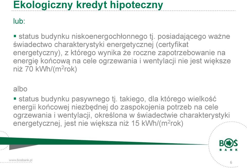 energię końcową na cele ogrzewania i wentylacji nie jest większe niż 70 kwh/(m 2 rok) albo status budynku pasywnego tj.