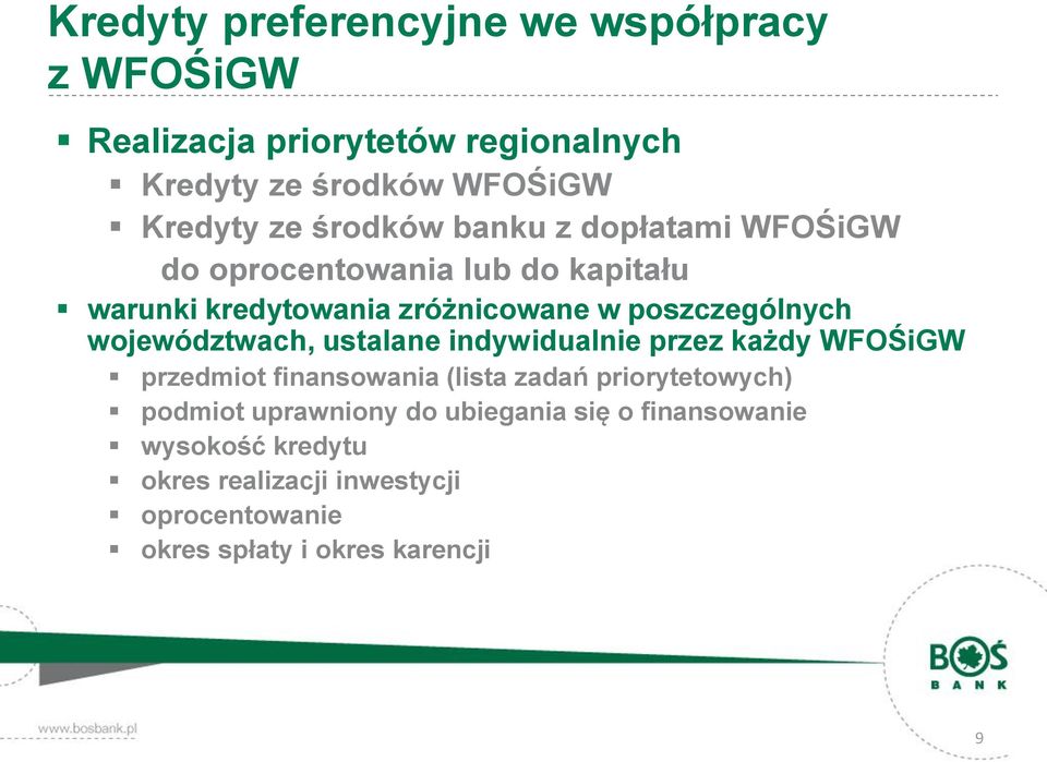 województwach, ustalane indywidualnie przez każdy WFOŚiGW przedmiot finansowania (lista zadań priorytetowych) podmiot