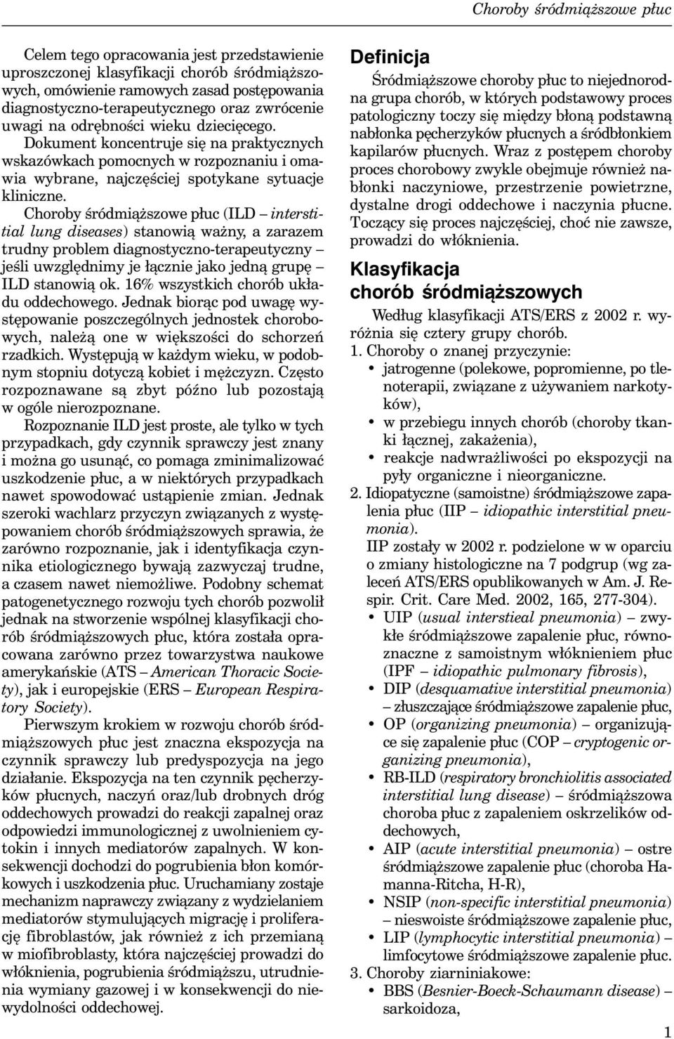 Dokument koncentruje się na praktycznych wskazówkach pomocnych w rozpoznaniu i omawia wybrane, najczęściej spotykane sytuacje kliniczne.