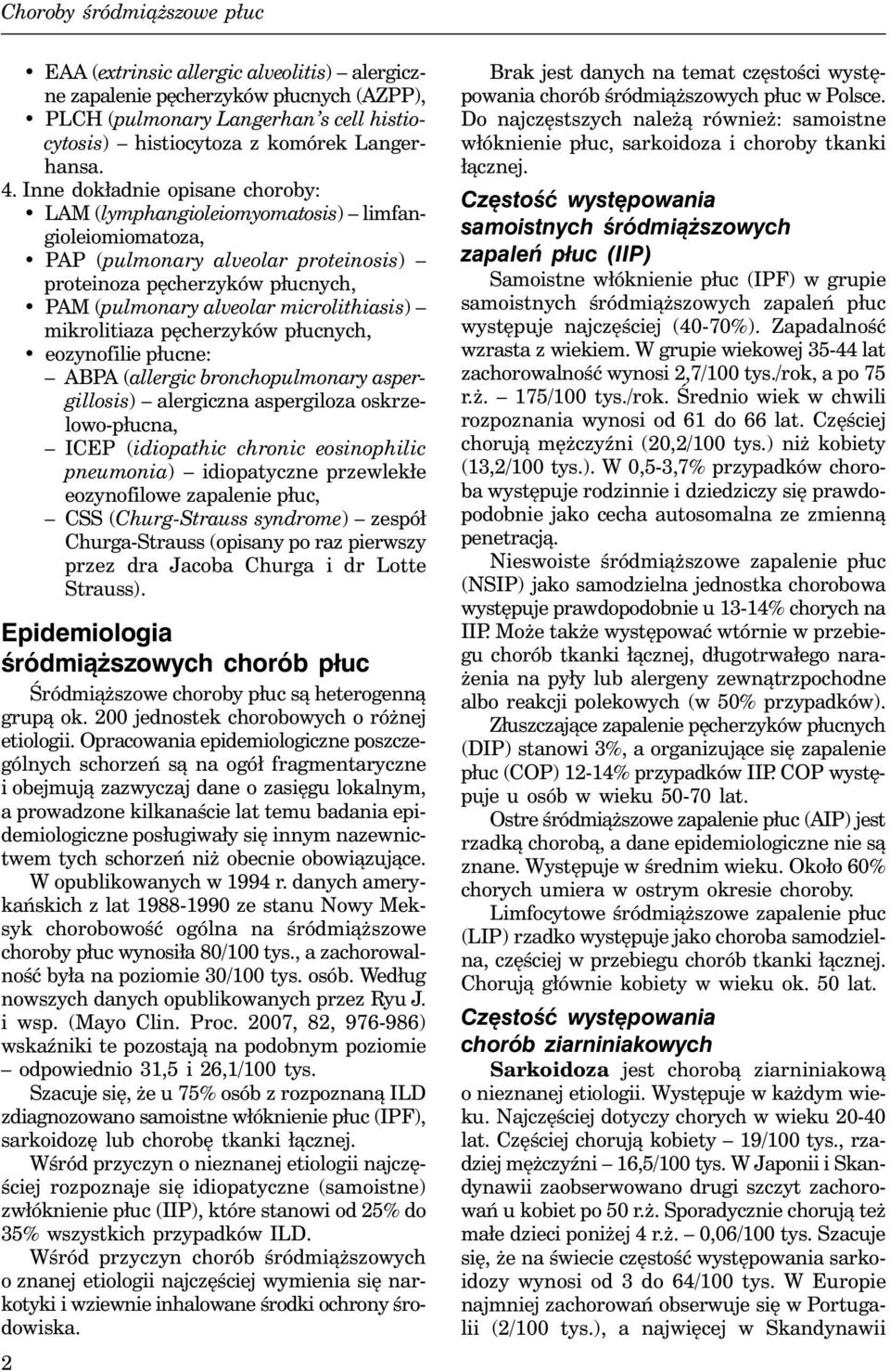 mikrolitiaza pęcherzyków płucnych, eozynofilie płucne: ABPA (allergic bronchopulmonary aspergillosis) alergiczna aspergiloza oskrzelowo-płucna, ICEP (idiopathic chronic eosinophilic pneumonia)