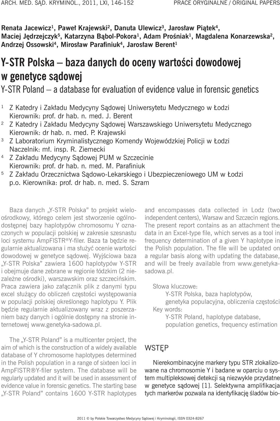Magdalena Konarzewska 2, Andrzej Ossowski 4, Mirosław Parafiniuk 4, Jarosław Berent 1 Y-STR Polska baza danych do oceny wartości dowodowej w genetyce sądowej Y-STR Poland a database for evaluation of