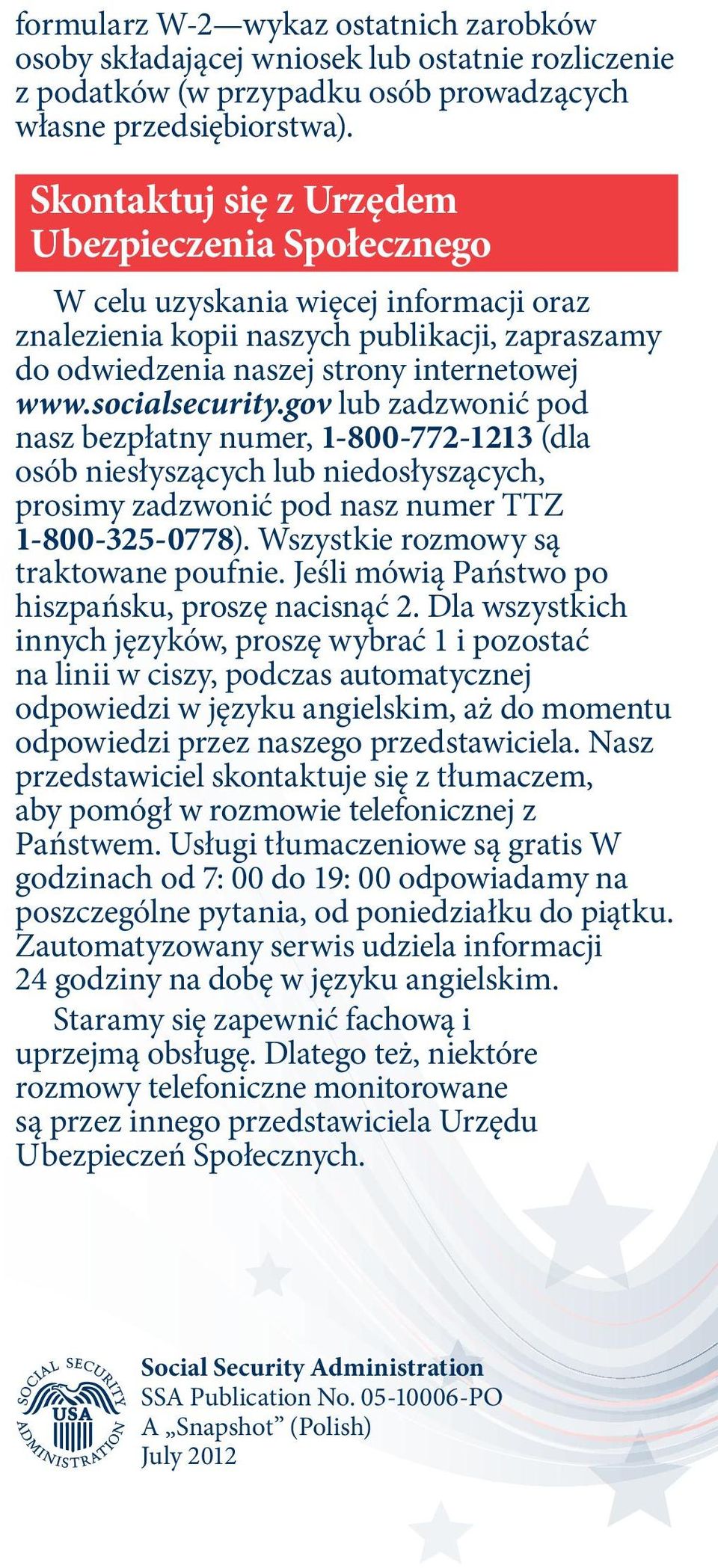 socialsecurity.gov lub zadzwonić pod nasz bezpłatny numer, 1-800-772-1213 (dla osób niesłyszących lub niedosłyszących, prosimy zadzwonić pod nasz numer TTZ 1-800-325-0778).