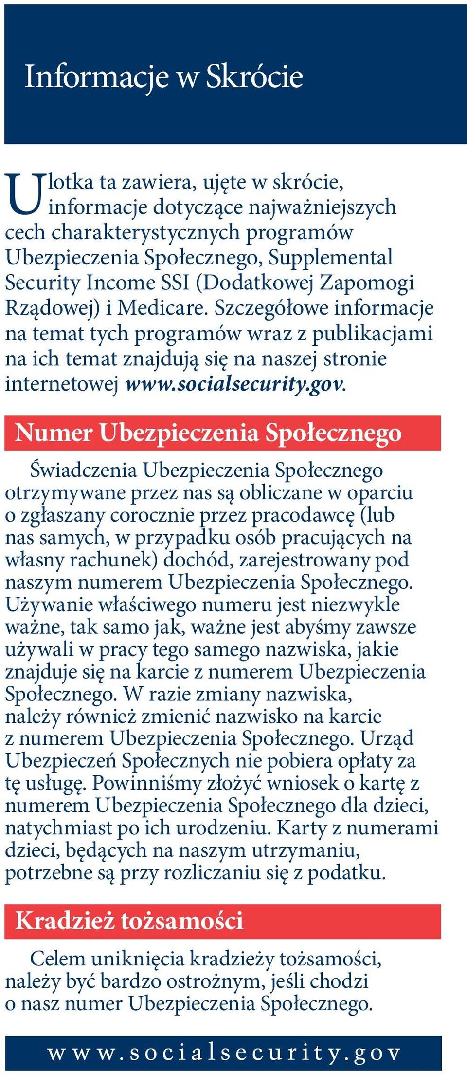 Numer Ubezpieczenia Społecznego Świadczenia Ubezpieczenia Społecznego otrzymywane przez nas są obliczane w oparciu o zgłaszany corocznie przez pracodawcę (lub nas samych, w przypadku osób pracujących