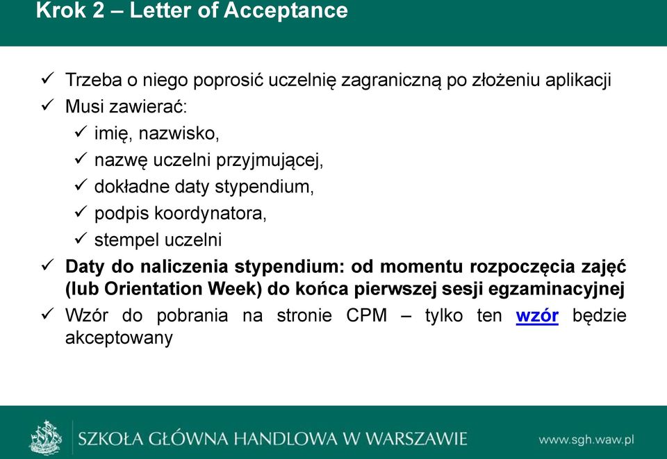 stempel uczelni Daty do naliczenia stypendium: od momentu rozpoczęcia zajęć (lub Orientation Week) do