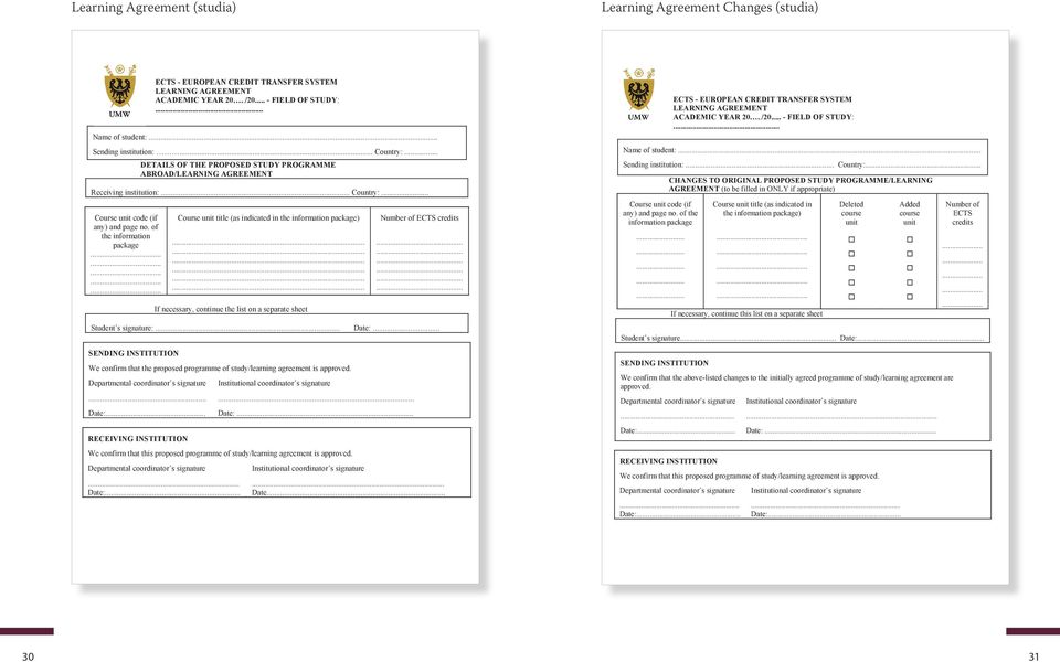 of the information package.......... Course unit title (as indicated in the information package).................. If necessary, continue the list on a separate sheet Number of ECTS credits.