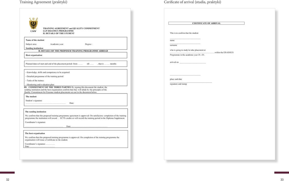 DETAILS OF THE PROPOSED TRAINING PROGRAMME ABROAD Host organisation: This is to confirm that the student name surname who is going to study/to take placement at within the ERASMUS Programme in the