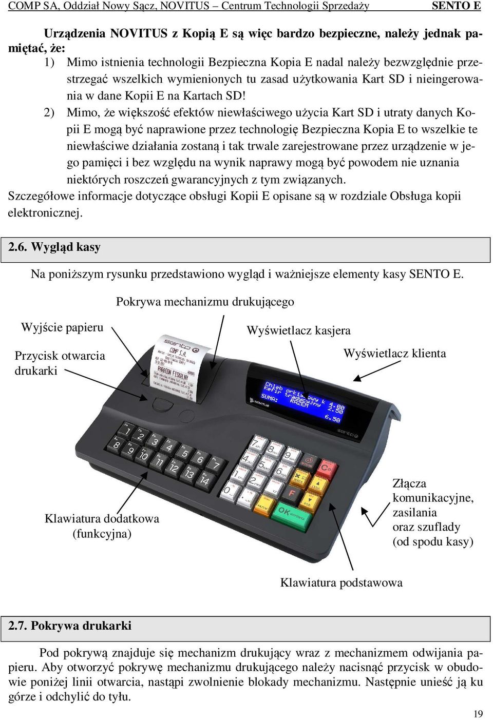 2) Mimo, że większość efektów niewłaściwego użycia Kart SD i utraty danych Kopii E mogą być naprawione przez technologię Bezpieczna Kopia E to wszelkie te niewłaściwe działania zostaną i tak trwale