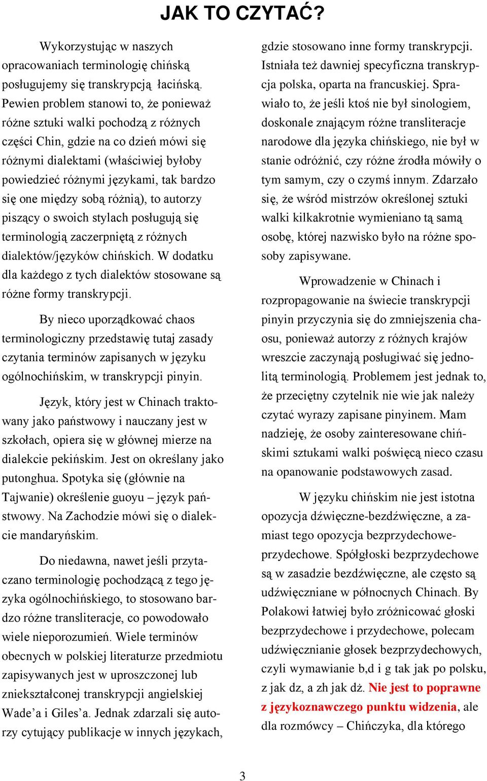 one między sobą różnią), to autorzy piszący o swoich stylach posługują się terminologią zaczerpniętą z różnych dialektów/języków chińskich.