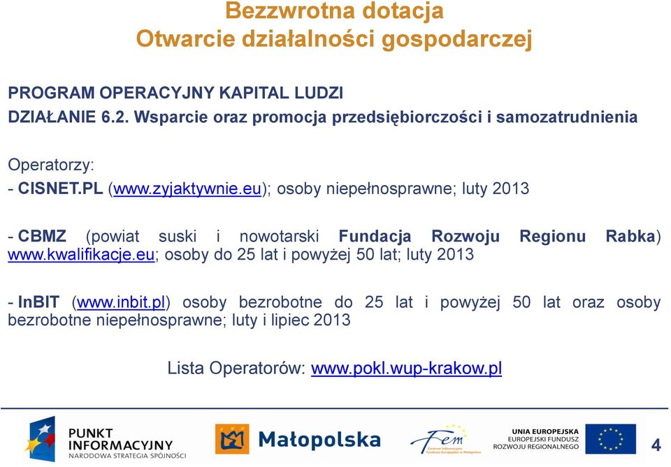 eu); osoby niepełnosprawne; luty 2013 - CBMZ (powiat suski i nowotarski Fundacja Rozwoju Regionu Rabka) www.kwalifikacje.