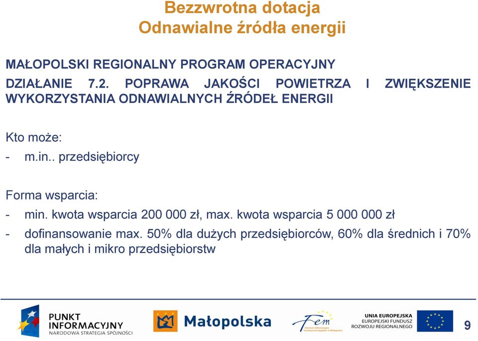 . przedsiębiorcy Forma wsparcia: - min. kwota wsparcia 200 000 zł, max.