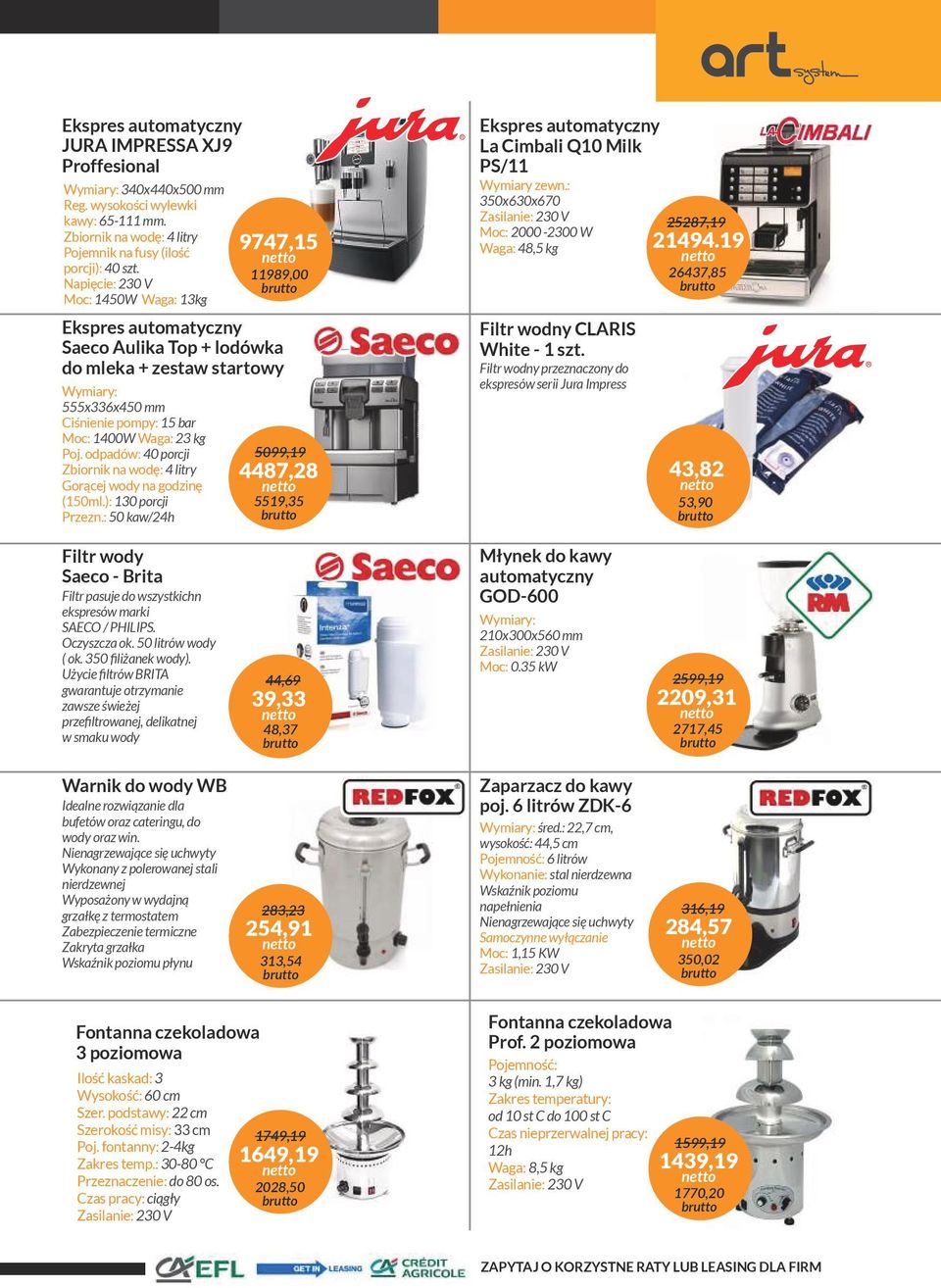 odpadów: 40 porcji Zbiornik na wodę: 4 litry Gorącej wody na godzinę (150ml.): 130 porcji Przezn.: 50 kaw/24h 5099,19 4487,28 5519,35 Ekspres automatyczny La Cimbali Q10 Milk PS/11 Wymiary zewn.